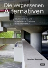 Die Vergessenen Alternativen: Strukturalismus Und Brutalistische Erfahrung in Der Architektur By Bernhard Denkinger Cover Image