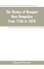 The History of Newport, New Hampshire: From 1766 to 1878, with a Genealogical Register By Edmund Wheeler Cover Image