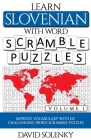 Learn Slovenian with Word Scramble Puzzles Volume 1: Learn Slovenian Language Vocabulary with 110 Challenging Bilingual Word Scramble Puzzles Cover Image