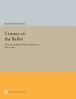 Crosses on the Ballot: Patterns of British Voter Alignment Since 1885 (Princeton Legacy Library #511) By Kenneth D. Wald Cover Image