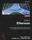 Learn Ethereum - Second Edition: A practical guide to help developers set up and run decentralized applications with Ethereum 2.0 Cover Image