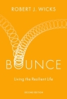 Bounce: Living the Resilient Life By Robert J. Wicks Cover Image