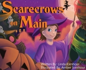 Scarecrows on Main By Linda Icenhour, Amber Icenhour (Illustrator), Samuel Calderon (Editor) Cover Image