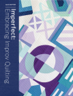 Imperfect: Embracing Improv Quilting By Julie Burton Cover Image