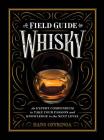 A Field Guide to Whisky: An Expert Compendium to Take Your Passion and Knowledge to the Next Level Cover Image