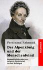 Der Alpenkönig Und Der Menschenfeind: Romantisch-Komisches Original-Zauberspiel in Zwei Aufzügen By Ferdinand Raimund Cover Image