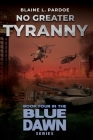 No Greater Tyranny By Blaine Pardoe Cover Image