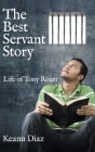 The Best Servant Story: Life of Tony Roam By Keanu Diaz Cover Image