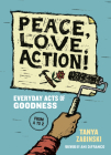 Peace, Love, Action!: Everyday Acts of Goodness from A to Z By Tanya Zabinski, Ani DiFranco (Foreword by) Cover Image