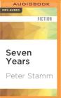 Seven Years By Peter Stamm, Michael Hofmann (Translator), Stephen Bel Davies (Read by) Cover Image