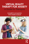 Virtual Reality Therapy for Anxiety: A Guide for Therapists By Elizabeth McMahon, Debra Boeldt Cover Image