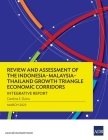 Review and Assessment of the Indonesia–Malaysia–Thailand Growth Triangle Economic Corridors: Integrative Report By Carolina S. Guina Cover Image