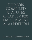 Illinois Compiled Statutes Chapter 820 Employment 2020 Edition Cover Image