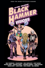 Black Hammer: Visions Volume 2 By Scott Snyder, Cecil Castellucci, Mariko Tamaki, Kelly Thompson, Leonardo Romero (Illustrator) Cover Image