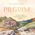 Pilgrim: 25 Ways God's Character Leads Us Onward Cover Image