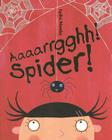 Aaaarrgghh! Spider! By Lydia Monks Cover Image
