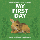 My First Day By Steve Jenkins, Steve Jenkins (Illustrator), Robin Page Cover Image