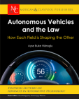 Autonomous Vehicles and the Law: How Each Field Is Shaping the Other (Synthesis Lectures on Advances in Automotive Technology) Cover Image