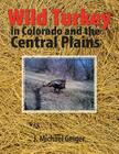 Wild Turkey in Colorado and the Central Plains: Colorado and Surrounding States Cover Image