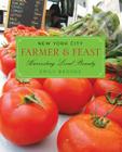 New York City Farmer & Feast: Harvesting Local Bounty By Emily Brooks Cover Image