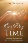 One Day at a Time: Every Night She Prayed for a Better Day Tomorrow By Judy Newton Cover Image