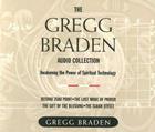 The Gregg Braden Audio Collection: Awakening the Power of Spiritual Technology By Gregg Braden Cover Image