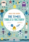 Mad for Math: The Times Tables Factory: (Ages 8-10) By Tecnoscienza, Agnese Baruzzi (Illustrator) Cover Image