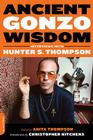 Ancient Gonzo Wisdom: Interviews with Hunter S. Thompson By Anita Thompson (Editor), Christopher Hitchens (Introduction by) Cover Image