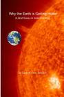 Why the Earth is Getting Hotter: A Brief Essay on Solar Warming By Curtis R. Crim Cover Image