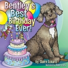 Bentley's Best Birthday EVER! By Claire Eckard, Anne York (Illustrator) Cover Image