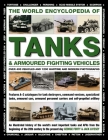 The World Encyclopedia of Tanks & Armoured Fighting Vehicles: Over 400 Vehicles and 1200 Wartime and Modern Photographs By George Forty, Jack Livesey Cover Image