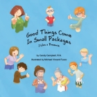 Good Things Come In Small Packages: I Was A Preemie By Candy Campbell, Michael Vincent Fusco (Illustrator) Cover Image