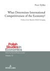 What Determines International Competitiveness of the Economy?: Evidence from Bayesian Model Averaging (Polish Studies in Economics #12) Cover Image