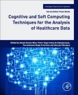 Cognitive and Soft Computing Techniques for the Analysis of Healthcare Data By Akash Kumar Bhoi (Editor), Victor Hugo Costa de Albuquerque (Editor), Parvathaneni Naga Srinivasu (Editor) Cover Image