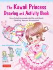 The Kawaii Princess Drawing and Activity Book: Draw Cute Princesses with Mix-And-Match Clothing, Hair and Accessories! (with 150 Colorful Stickers) Cover Image
