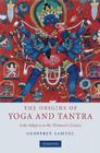The Origins of Yoga and Tantra: Indic Religions to the Thirteenth Century By Geoffrey Samuel Cover Image