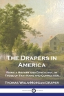 The Drapers in America: Being a History and Genealogy, of Those of That Name and Connection Cover Image