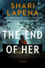 The End of Her: A Novel By Shari Lapena Cover Image