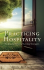 Practicing Hospitality: The Joy and Grace of Loving Strangers Cover Image