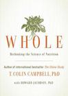 Whole: Rethinking the Science of Nutrition By T. Colin Campbell Phd, Howard Jacobson Phd (Contribution by), Don Hagen (Read by) Cover Image