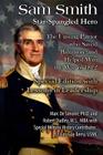 Sam Smith: Star-Spangled Hero: The Unsung Patriot Who Saved Baltimore & Helped Win the War of 1812 By Robert Dudley, Guy Berry Usmc, Marc a. Desimone Ph. D. Cover Image