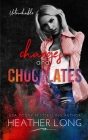 Changes and Chocolates (Untouchable #2) By Heather Long Cover Image