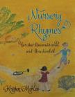 Nursery Rhymes for the Unconditional and Unschooled By Kristen McKee Cover Image