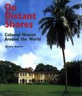 On Distant Shores: Colonial Houses Around the World Cover Image