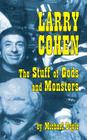 Larry Cohen: The Stuff of Gods and Monsters (hardback) Cover Image