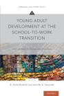Young Adult Development at the School-To-Work Transition: International Pathways and Processes (Emerging Adulthood) By E. Anne Marshall (Editor), Jennifer E. Symonds (Editor) Cover Image