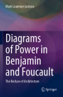 Diagrams of Power in Benjamin and Foucault: The Recluse of Architecture Cover Image