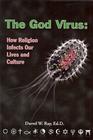 The God Virus: How Religion Infects Our Lives and Culture Cover Image