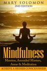 Mindfulness: Mantras, Ascended Masters, Auras and Meditation: Achieve A Higher Consciousness By Mary Solomon Cover Image