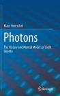 Photons: The History and Mental Models of Light Quanta By Klaus Hentschel, Ann M. Hentschel (Translator) Cover Image